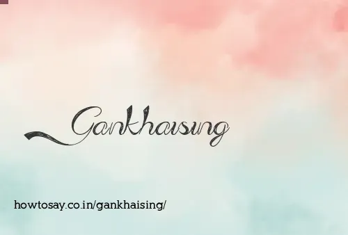 Gankhaising