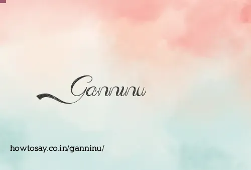 Ganninu