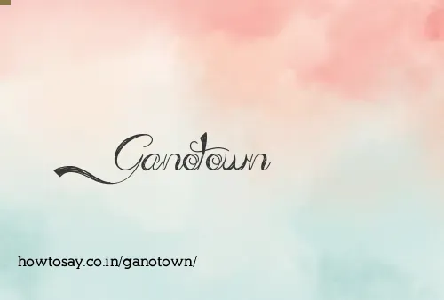 Ganotown