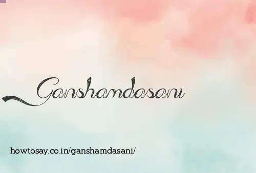 Ganshamdasani