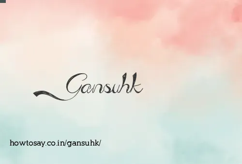 Gansuhk
