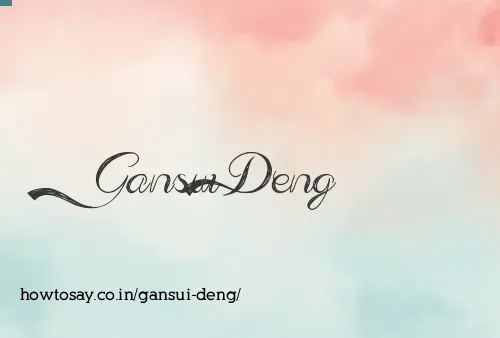 Gansui Deng