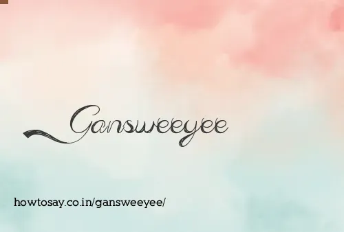 Gansweeyee