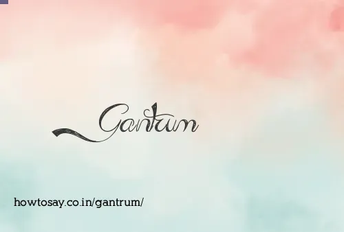 Gantrum