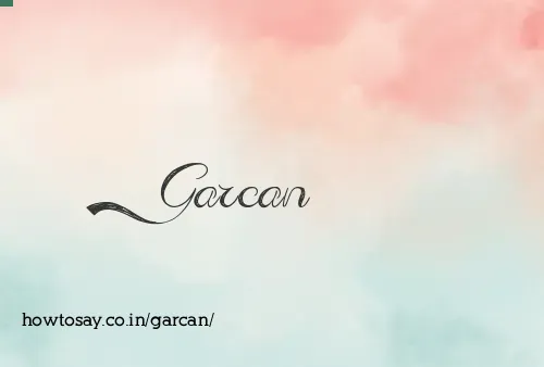 Garcan