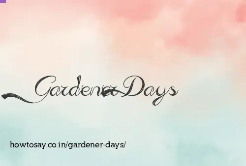 Gardener Days