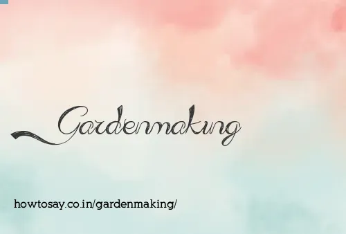 Gardenmaking
