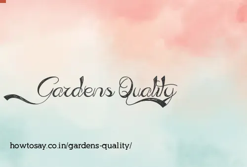 Gardens Quality