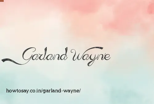 Garland Wayne
