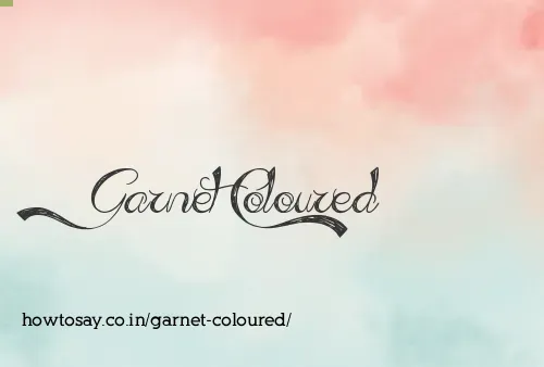 Garnet Coloured