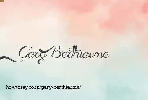 Gary Berthiaume