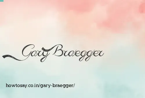 Gary Braegger