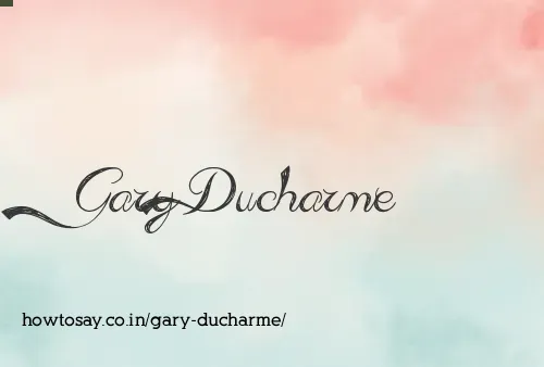 Gary Ducharme