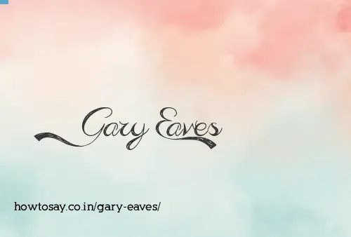 Gary Eaves