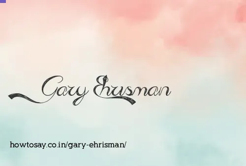 Gary Ehrisman