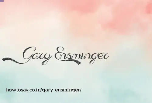 Gary Ensminger