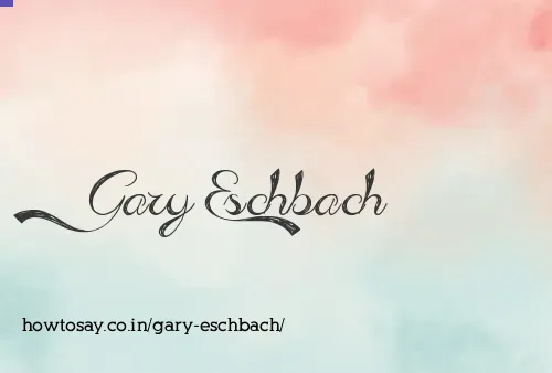 Gary Eschbach