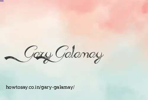Gary Galamay