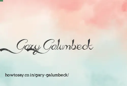 Gary Galumbeck