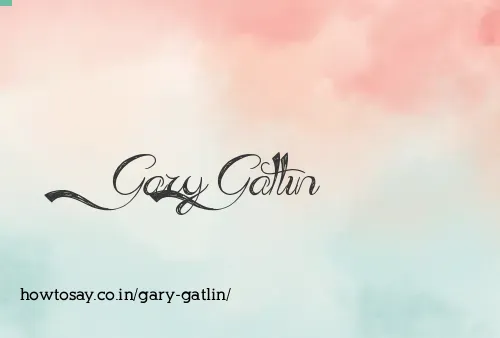 Gary Gatlin