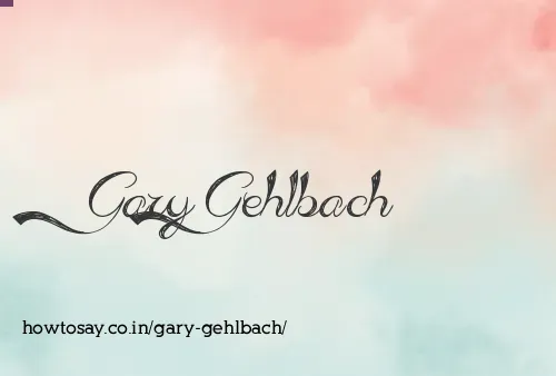 Gary Gehlbach