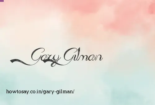 Gary Gilman