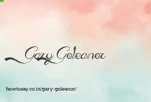 Gary Goleanor