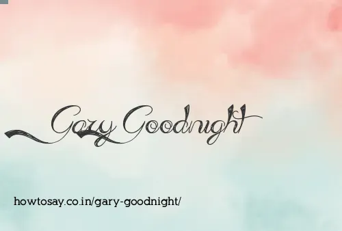 Gary Goodnight
