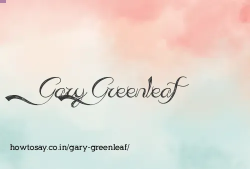 Gary Greenleaf