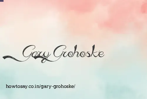 Gary Grohoske