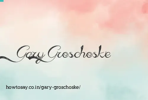 Gary Groschoske