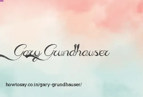 Gary Grundhauser