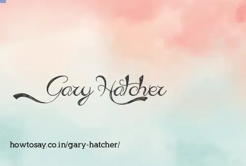 Gary Hatcher