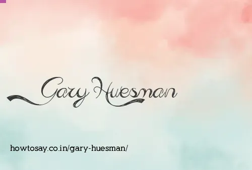 Gary Huesman