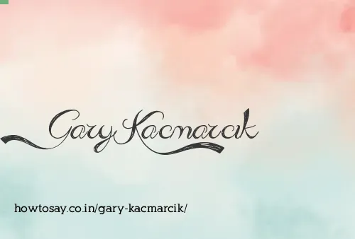 Gary Kacmarcik