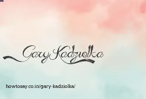 Gary Kadziolka