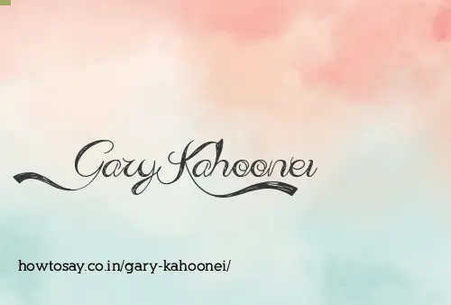 Gary Kahoonei