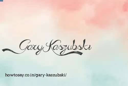 Gary Kaszubski