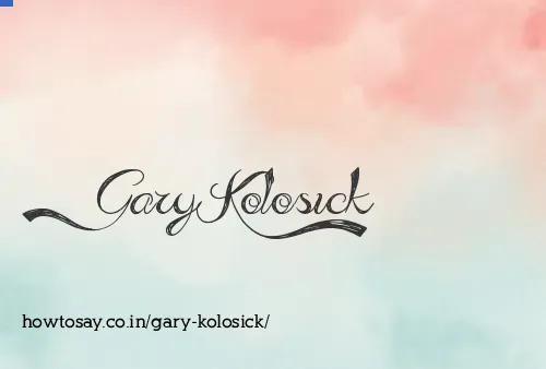 Gary Kolosick
