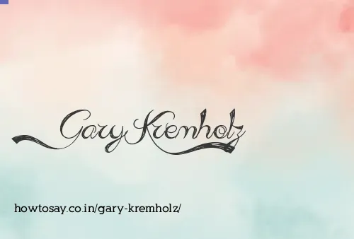 Gary Kremholz