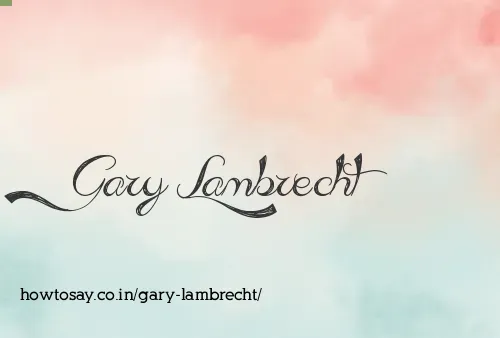 Gary Lambrecht