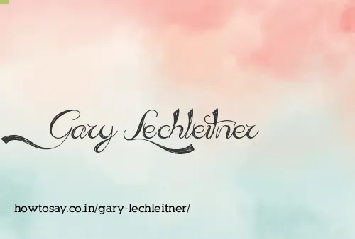 Gary Lechleitner
