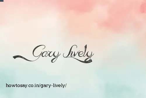 Gary Lively