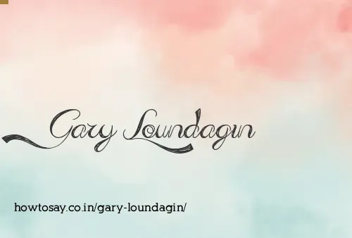 Gary Loundagin