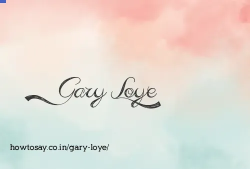 Gary Loye