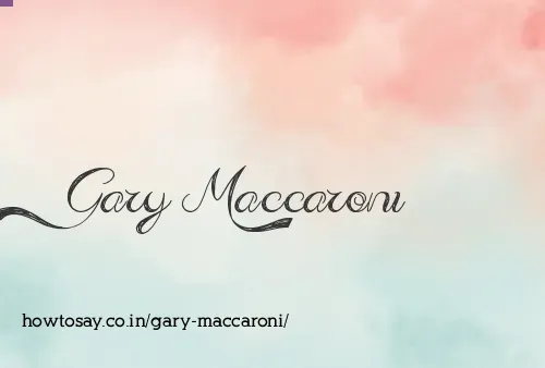 Gary Maccaroni