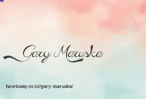 Gary Maruska