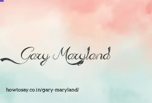 Gary Maryland