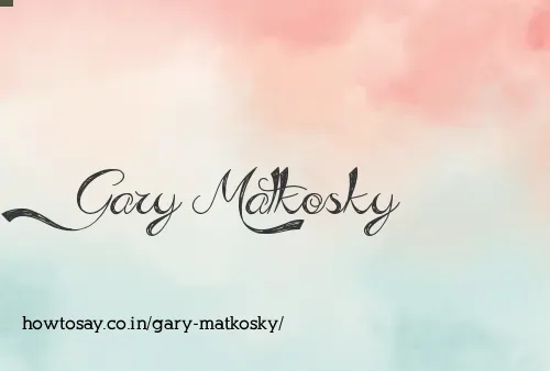 Gary Matkosky