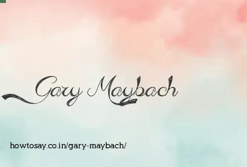 Gary Maybach